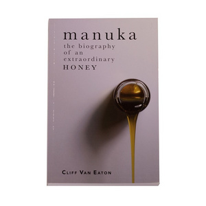 Manuka: The Biography of an Extraordinary Honey